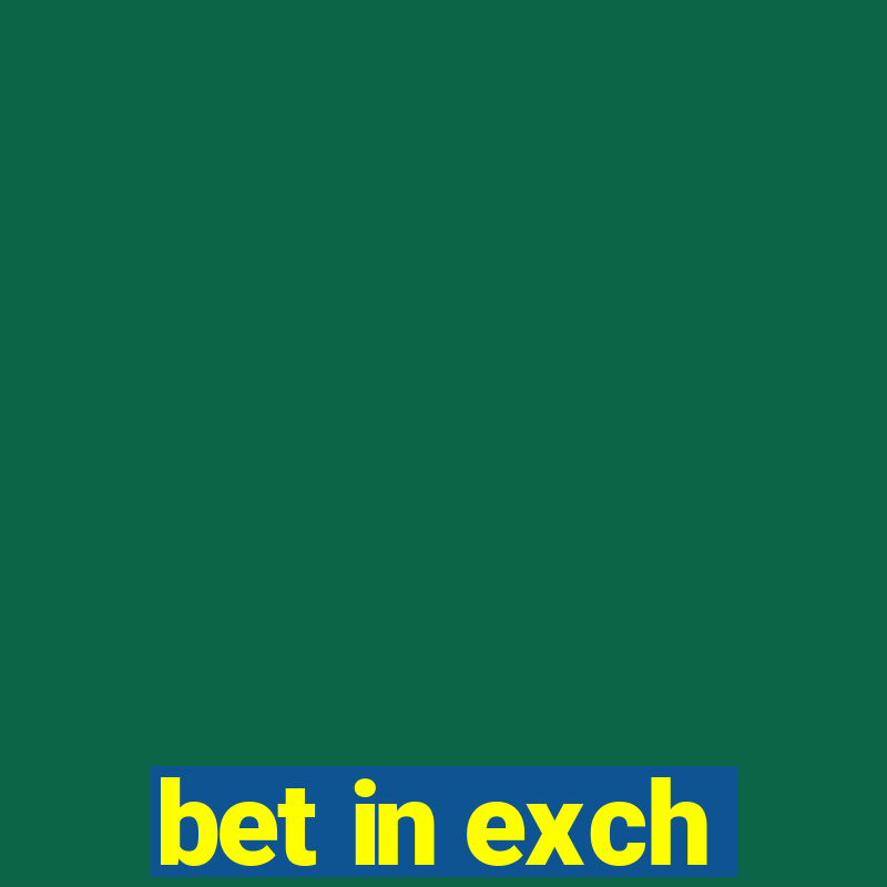 bet in exch