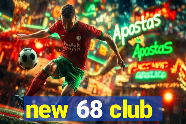 new 68 club