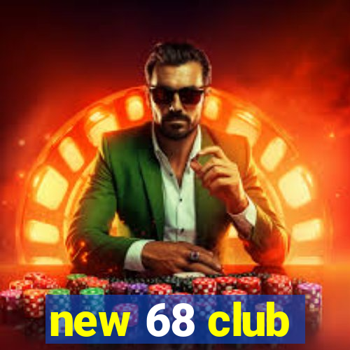 new 68 club