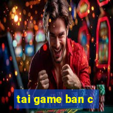 tai game ban c