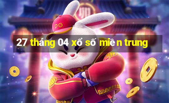 27 tháng 04 xổ số miền trung