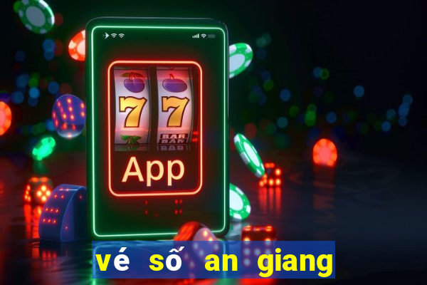 vé số an giang hôm nay