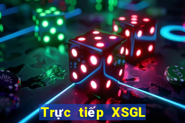 Trực tiếp XSGL ngày 2