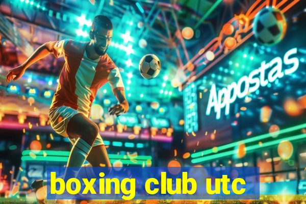 boxing club utc