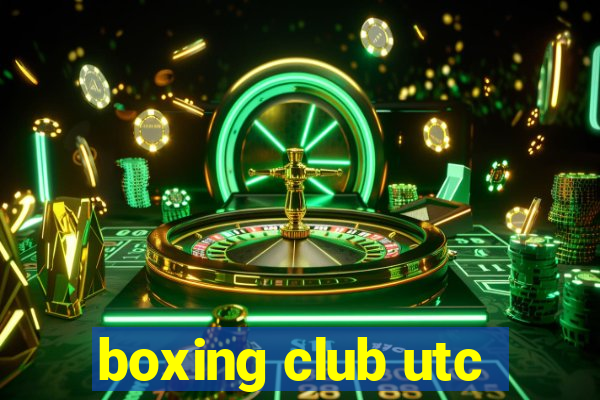 boxing club utc