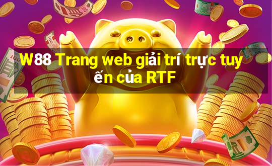 W88 Trang web giải trí trực tuyến của RTF