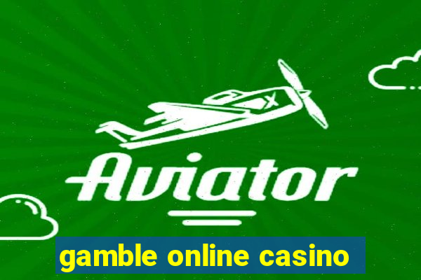 gamble online casino