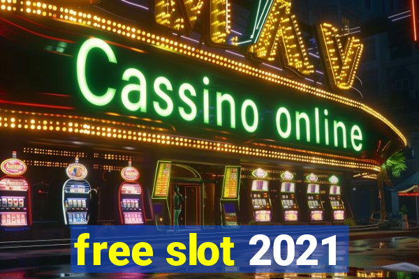 free slot 2021