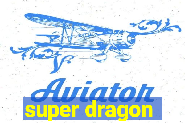 super dragon