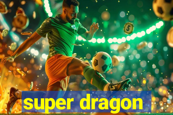 super dragon