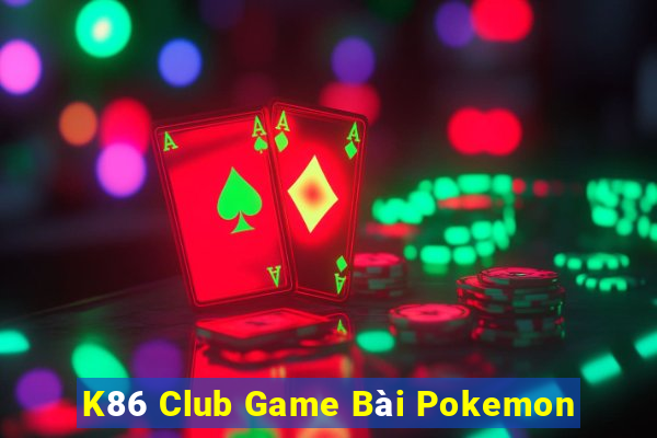 K86 Club Game Bài Pokemon