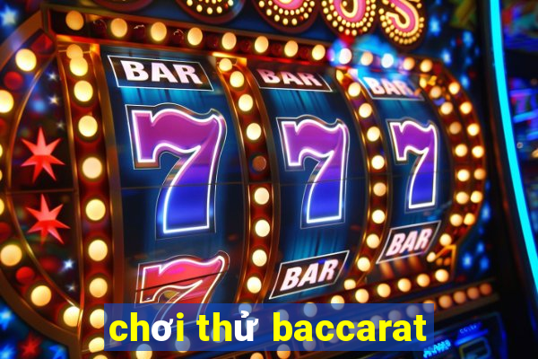 chơi thử baccarat