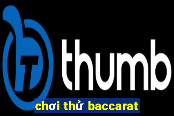 chơi thử baccarat