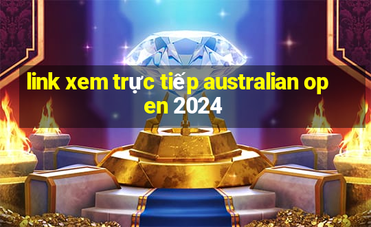 link xem trực tiếp australian open 2024