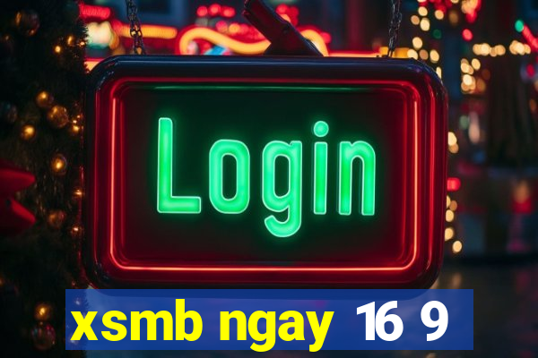 xsmb ngay 16 9