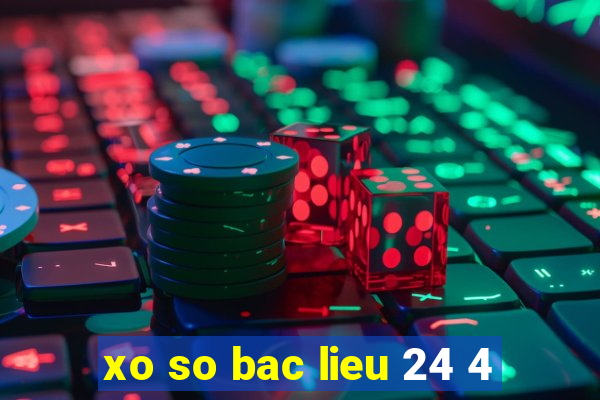 xo so bac lieu 24 4