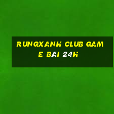 Rungxanh Club Game Bài 24H