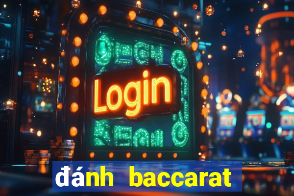 đánh baccarat luôn thắng