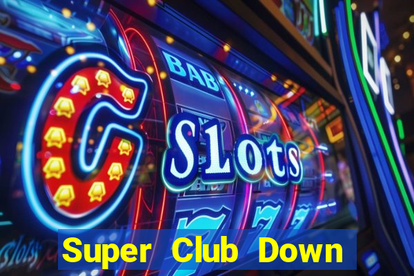 Super Club Down Game Bài Vui