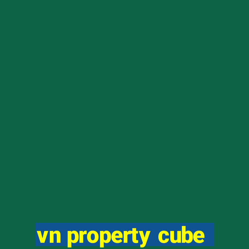 vn property cube