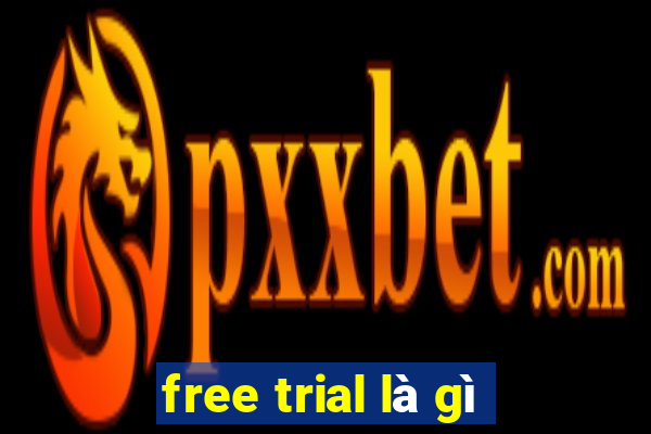 free trial là gì