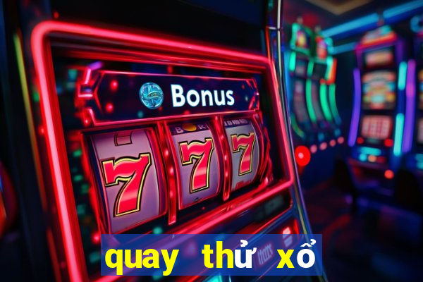 quay thử xổ số thần tài 365