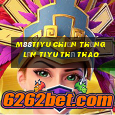 M88tiyu Chiến thắng lớn tiyu thể thao