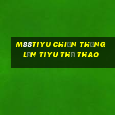 M88tiyu Chiến thắng lớn tiyu thể thao