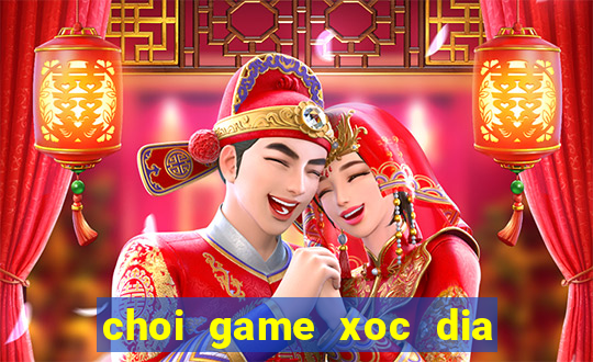 choi game xoc dia doi thuong