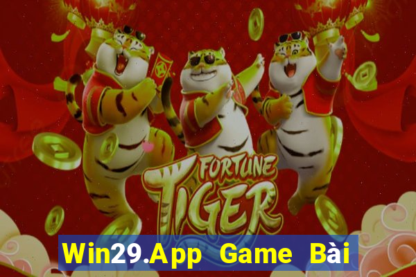 Win29.App Game Bài Nổ Hũ Uy Tín