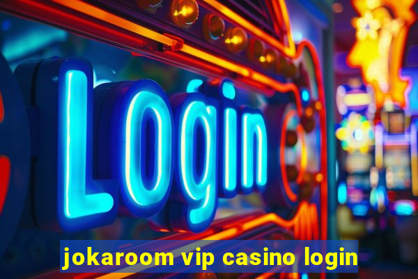 jokaroom vip casino login