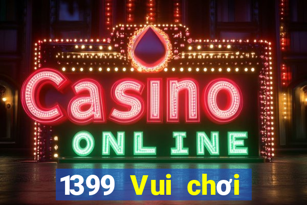 1399 Vui chơi giải trí