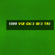 1399 Vui chơi giải trí