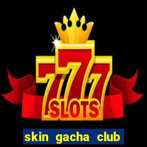 skin gacha club đẹp nam