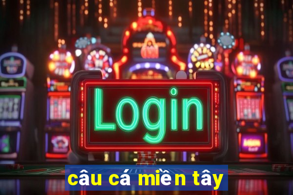 câu cá miền tây