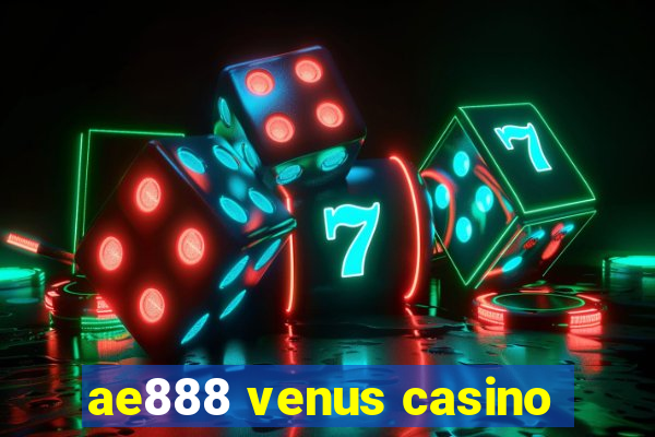 ae888 venus casino