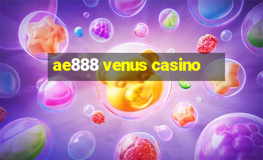 ae888 venus casino