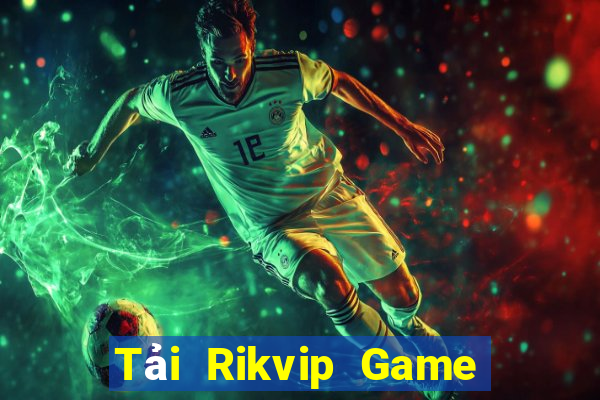 Tải Rikvip Game Bài Tặng Tiền