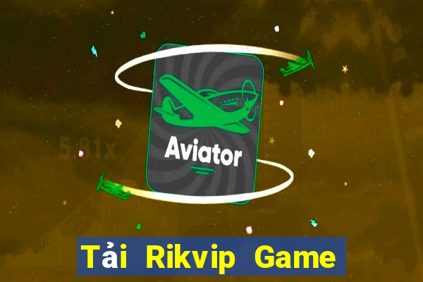 Tải Rikvip Game Bài Tặng Tiền