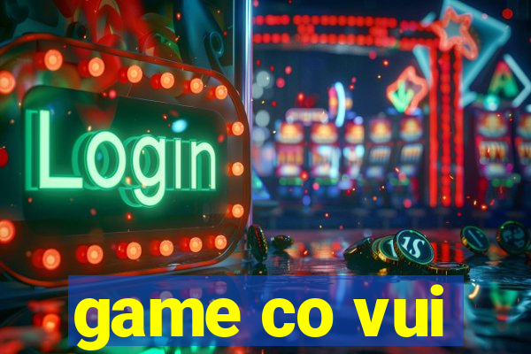 game co vui