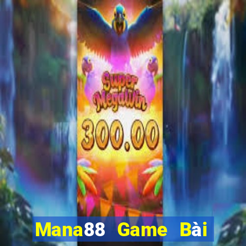 Mana88 Game Bài Đổi Thưởng Uy Tín 2021