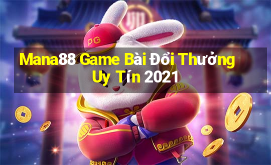 Mana88 Game Bài Đổi Thưởng Uy Tín 2021