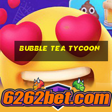 bubble tea tycoon