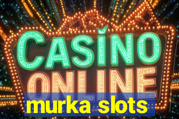 murka slots