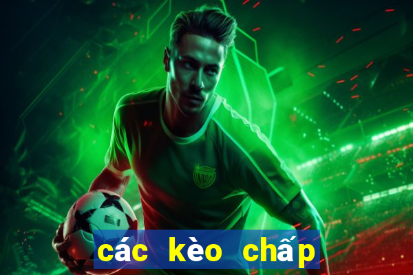 các kèo chấp trong bóng đá