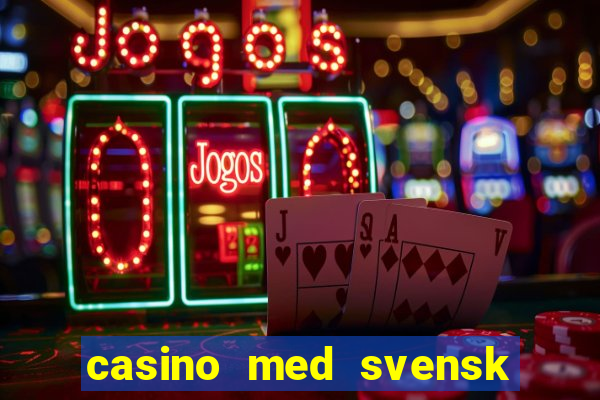 casino med svensk licens 2021