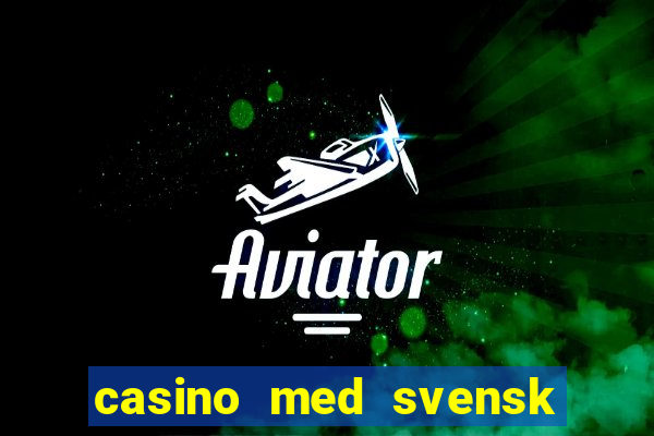 casino med svensk licens 2021