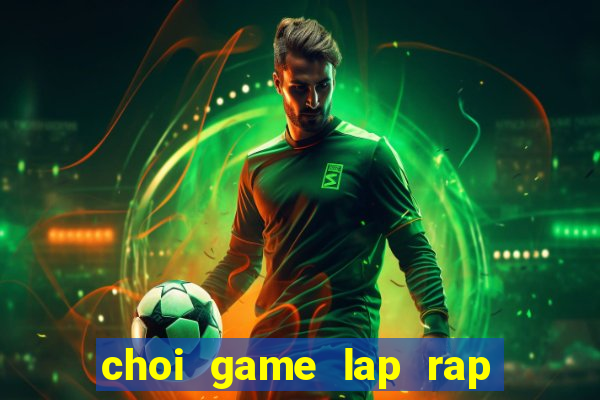 choi game lap rap robot roi chien dau