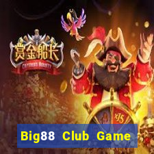 Big88 Club Game Bài Nổ Hũ Uy Tín