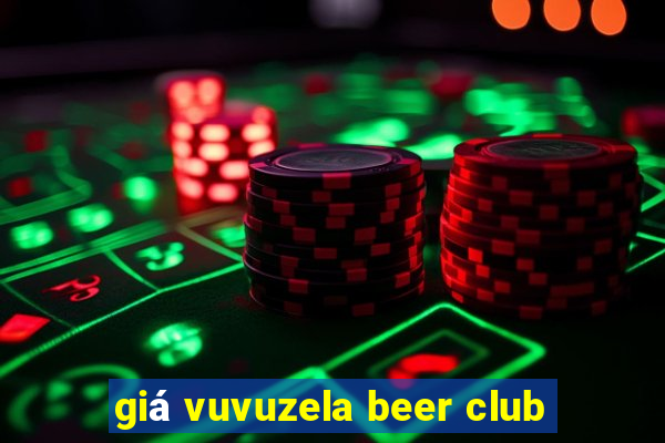 giá vuvuzela beer club